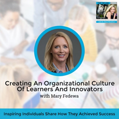 PODCAST: CREATING AN ORGANIZATIONAL CULTURE OF LEARNERS AND INNOVATORS WITH STORE PRESIDENT AND COO MARY FEDEWA